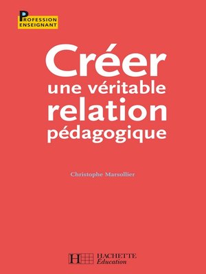 cover image of Créer une véritable relation pédagogique